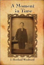 Cover of: A Moment in Time | J. Howland Woodward