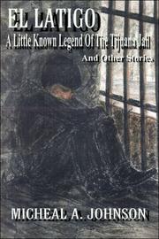 Cover of: El Latigo: A Little-Known Legend of the Tijuana Jail and Other Stories