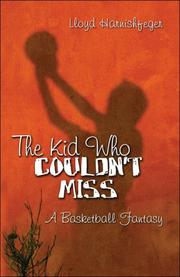 Cover of: The Kid Who Couldn't Miss: A Basketball Fantasy