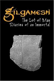 Cover of: Gilgamesh: The Lot of Man, Diaries of an Immortal