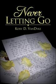 Cover of: Never Letting Go | Kory D. VanDyke