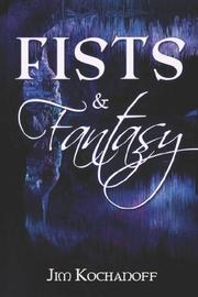 Cover of: Fists and Fantasy | Jim Kochanoff