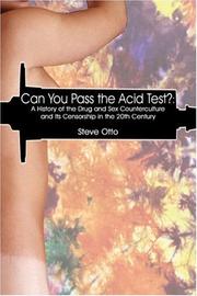 Cover of: Can You Pass the Acid Test?: A History of the Drug and Sex Counterculture and Its Censorship in the 20th Century