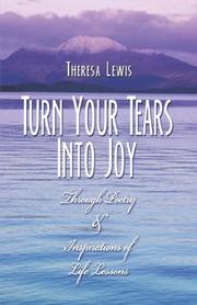 Cover of: Turn Your Tears Into Joy: Through Poetry & Inspirations of Life Lessons