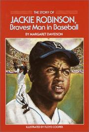 Cover of: The story of Jackie Robinson, bravest man in baseball by Margaret Davidson