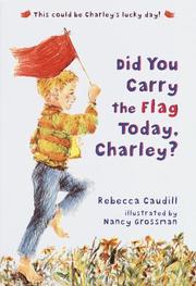 Cover of: Did You Carry The Flag Today, Charley? by Rebecca Caudill