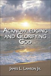 Acknowledging and Glorifying God by James L. Lawson Jr.