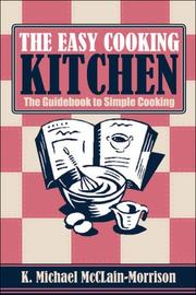 Cover of: The Easy Cooking Kitchen: The Guidebook to Simple Cooking