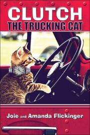 Cover of: Clutch the Trucking Cat | Joie Flickinger