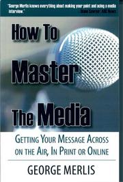Cover of: How to Master the Media | George Merlis