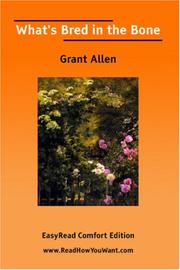Cover of: What's Bred in the Bone [EasyRead Comfort Edition] by Grant Allen