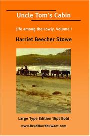 Cover of: Uncle Tom's Cabin Life among the Lowly, Volume I (Large Print)