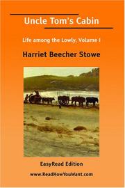 Cover of: Uncle Tom's Cabin Life among the Lowly, Volume I [EasyRead Edition] by Harriet Beecher Stowe