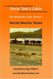 Cover of: Uncle Tom's Cabin Life among the Lowly, Volume I [EasyRead Large Edition] by Harriet Beecher Stowe