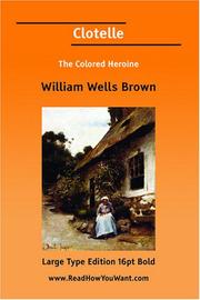 Cover of: Clotelle The Colored Heroine by William Wells Brown