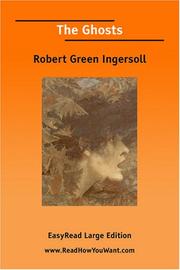 Cover of: The Ghosts [EasyRead Large Edition] by Robert Green Ingersoll, Robert Green Ingersoll