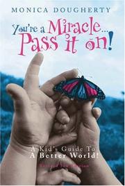 Cover of: You're A Miracle... Pass It On!: A Kid's Guide To A Better World!