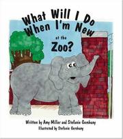 Cover of: What Will I Do When I'm New At the Zoo? by Amy Miller