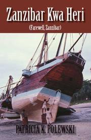 Cover of: Zanzibar Kwa Heri: Farewell, Zanzibar
