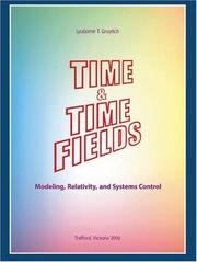 Cover of: Time & Time Fields: Modeling, Relativity, and Systems Control