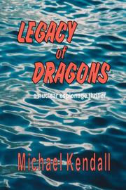 Cover of: Legacy Of Dragons: A Nuclear Espionage Thriller