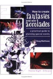 Cover of: How to Create Fantasies and Win Accolades: A Practical Guide to Planning Special Events