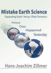 Cover of: Mistake Earth Science: Expanding Earth Versus Plate Tectonics: Primeval Times Happened Yesterday