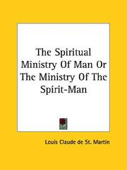 Cover of: The Spiritual Ministry Of Man Or The Ministry Of The Spirit-Man | Louis Claude de St. Martin