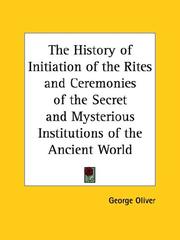 Cover of: The History of Initiation of the Rites and Ceremonies of the Secret and Mysterious Institutions of the Ancient World