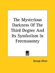Cover of: The Mysterious Darkness of the Third Degree and Its Symbolism in Freemasonry by George Oliver
