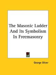Cover of: The Masonic Ladder And Its Symbolism In Freemasonry by George Oliver