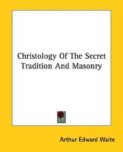 Cover of: Christology Of The Secret Tradition And Masonry by Arthur Edward Waite