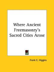 Cover of: Where Ancient Freemasonry's Sacred Cities Arose