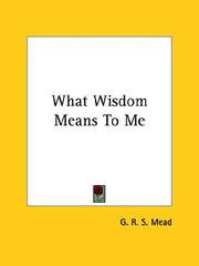 Cover of: What Wisdom Means to Me by G. R. S. Mead