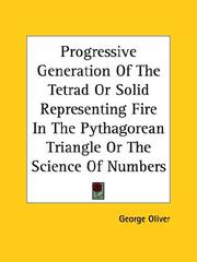 Cover of: Progressive Generation of the Tetrad or Solid Representing Fire in the Pythagorean Triangle or the Science of Numbers by George Oliver
