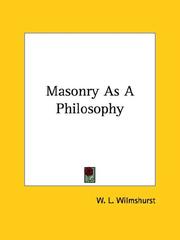 Cover of: Masonry As A Philosophy by W. L. Wilmshurst, W. L. Wilmshurst