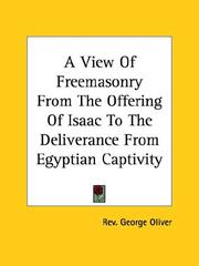 Cover of: A View Of Freemasonry From The Offering Of Isaac To The Deliverance From Egyptian Captivity