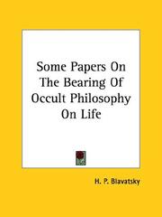 Cover of: Some Papers On The Bearing Of Occult Philosophy On Life | H. P. Blavatsky