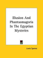 Cover of: Illusion and Phantasmagoria in the Egyptian Mysteries | Lewis Spence
