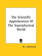 Cover of: The Scientific Apprehension of the Superphysical World | W. L. Wilmshurst