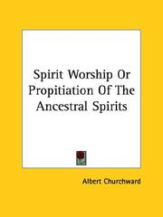 Cover of: Spirit Worship or Propitiation of the Ancestral Spirits by Albert Churchward