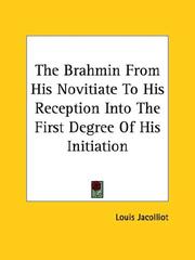 Cover of: The Brahmin from His Novitiate to His Reception into the First Degree of His Initiation by Louis Jacolliot