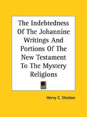 Cover of: The Indebtedness of the Johannine Writings and Portions of the New Testament to the Mystery Religions