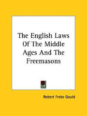 Cover of: The English Laws of the Middle Ages and the Freemasons by Robert Freke Gould