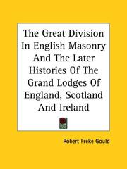 Cover of: The Great Division In English Masonry And The Later Histories Of The Grand Lodges Of England, Scotland And Ireland
