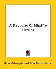 Cover of: A Discourse of Mind to Hermes by Trismegistus Hermes
