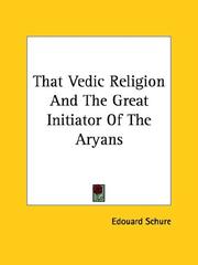 Cover of: That Vedic Religion and the Great Initiator of the Aryans