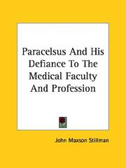 Cover of: Paracelsus And His Defiance To The Medical Faculty And Profession