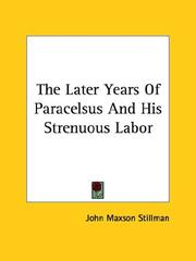 Cover of: The Later Years of Paracelsus and His Strenuous Labor