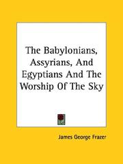 Cover of: The Babylonians, Assyrians, And Egyptians And The Worship Of The Sky